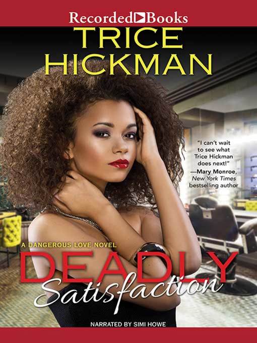 Title details for Deadly Satisfaction by Trice Hickman - Available